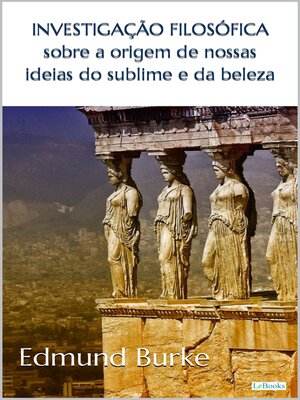 cover image of Investigação filosófica sobre a origem de nossas ideias  do sublime e da beleza